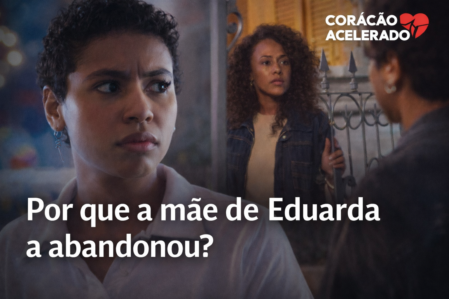 Leia mais sobre o artigo O Passado de Eduarda: Por Que Sua Mãe a Abandonou?