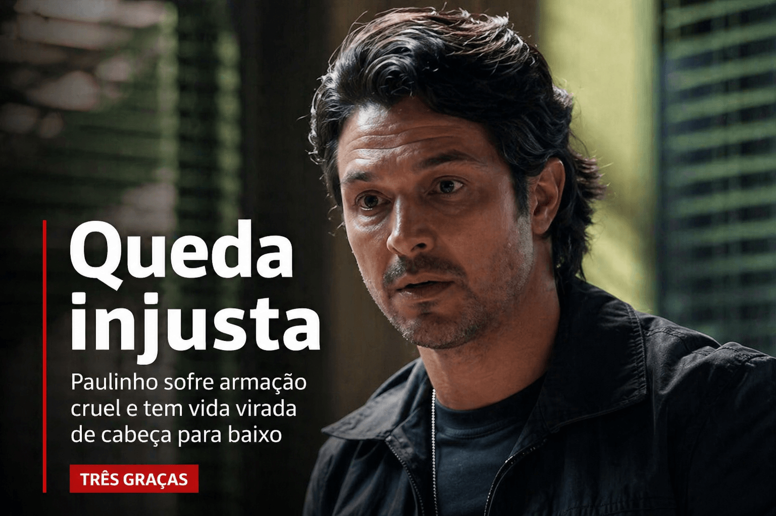 Leia mais sobre o artigo A queda injusta de Paulinho em Três Graças expõe o lado mais cruel da trama e pode redefinir o rumo da novela