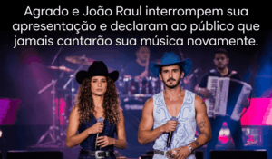 Leia mais sobre o artigo Agrado e João Raul interrompem sua apresentação e declaram ao público que jamais cantarão sua música novamente.