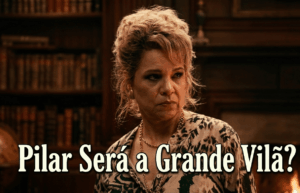 Leia mais sobre o artigo Pilar Assume Papel Central na Trama e Pode Ser a Grande Vilã de Quem Ama Cuida
