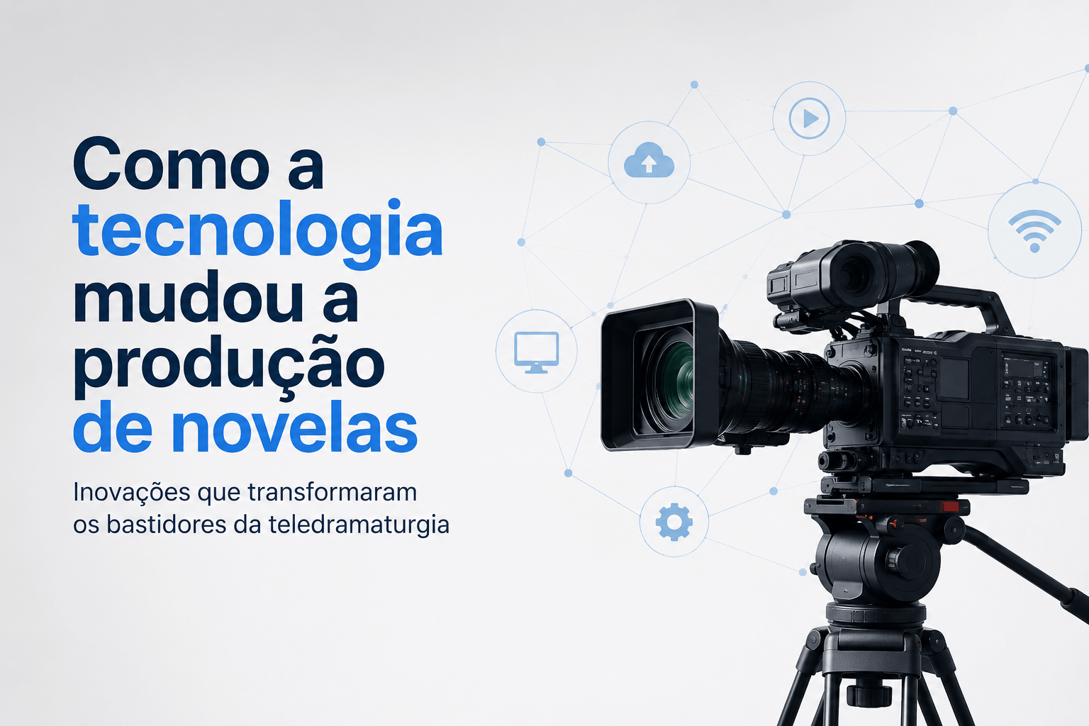 Leia mais sobre o artigo Como a tecnologia mudou a produção de novelas: a transformação dos bastidores da teledramaturgia